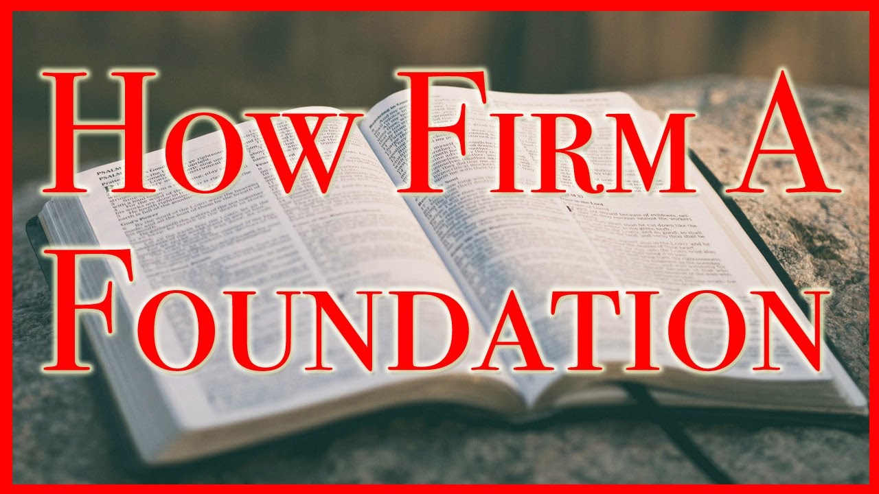How Firm A Foundation Foundation YouTube