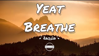 Yeat - Breathe مترجمة