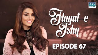 Hayat e Ishq | Episode 67 | Turkish Drama | Hande Ercel | TKD | Dramas Central | RA1O