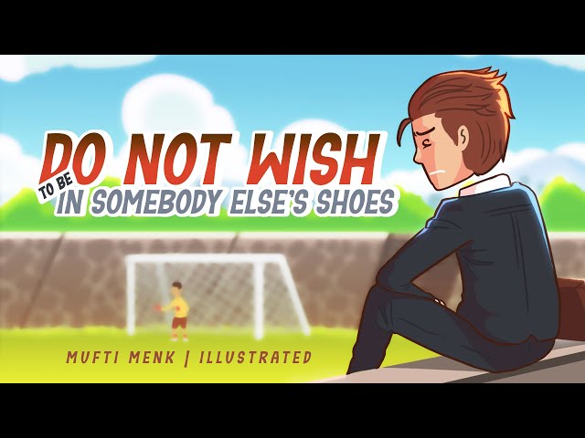 Do Not Wish to be in Somebody Else's Shoes class=