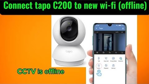 How to connect tapo c200 to new wifi (offline)