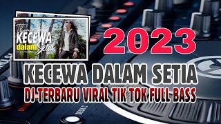 DJ DUSTA DIRIMU PENDUSTA || KECEWA DALAM SETIA" FULL BASS REMIX VIRAL TIK TOK TERBARU 2023