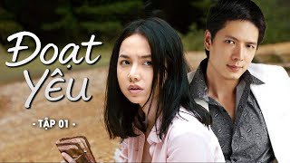 Phim Hay Đoạt Yêu - Tập 1 Phim Việt Nam Hay Mới Nhất Phim Truyền Hình Việt Nam Hay 2025