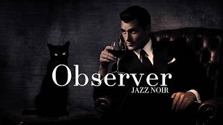 Observer | Jazz Noir for Deep Analysis & Creative Writing