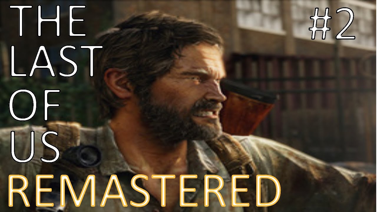 The Last of Us - Remastered Ep 2 Gameplay w/Commentary - YouTube