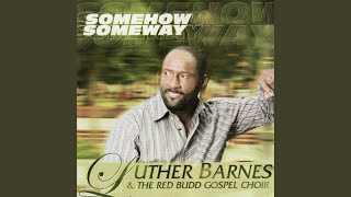 Video thumbnail of "Luther Barnes - Somehow Someway"