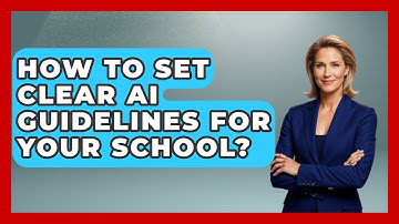 How To Set Clear AI Guidelines For Your School? - Safe AI for The Classroom
