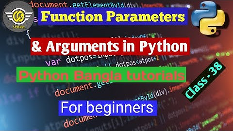 38. Python Bangla Tutorial - Parameters & Arguments function in python.