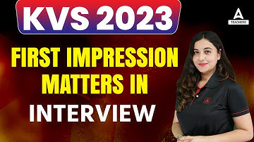 KVS Interview Preparation | First Impression Matters In Interview | By Prof. Aishwarya Puri