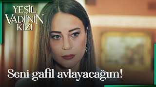 Yeşil Vadinin Kızı 64. Bölüm - Seni Gafil Avlayacağım