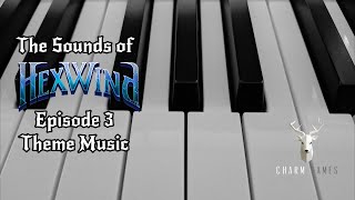 Sounds of HexWind - Ep 3 Theme Music
