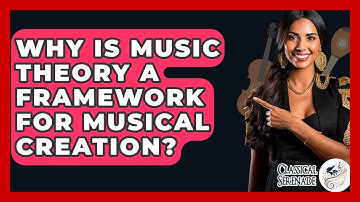Why Is Music Theory A Framework For Musical Creation? - Classical Serenade