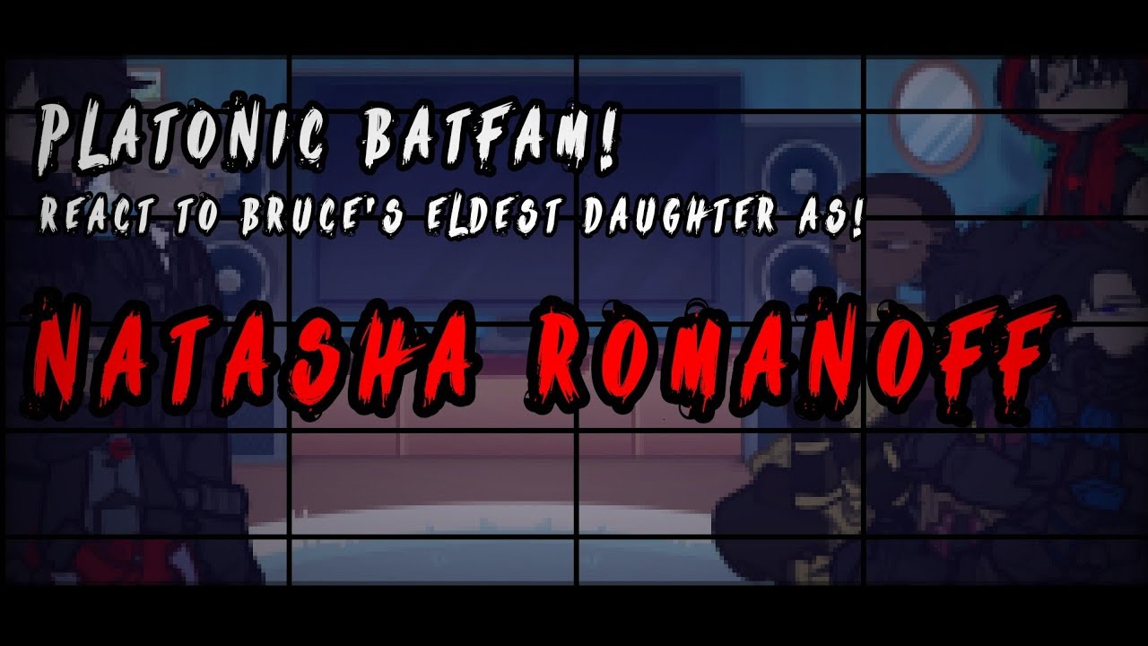 ‡(PLATONIC) BATFAM REACT TO BRUCE'S FIRST CHILD AS BLACK WIDOW‡2X‡1/?‡MADE BY MIDNIGHT‡OG IDEA‡