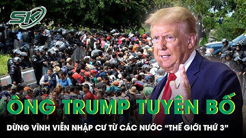 Tổng thống Trump tuyên bố tạm dừng vĩnh viễn người nhập cư từ các nước “thế giới thứ 3”