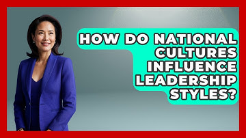 How Do National Cultures Influence Leadership Styles? - Modern Manager Toolbox