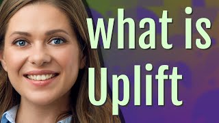 Uplift | meaning of Uplift