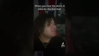 When You First Heard The Storm 4 Intro