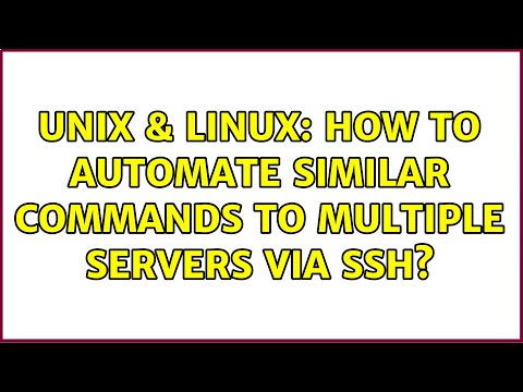 Unix & Linux: How to automate similar commands to multiple servers via SSH? (3 Solutions!!)