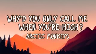 Why’d You Only Call Me When You’re High?-Arctic Monkeys(Lyrics)