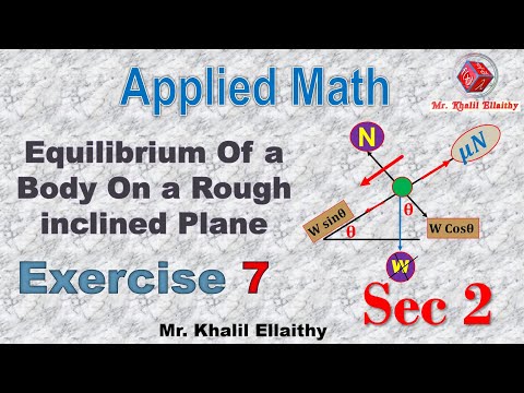 Sec 2 Applied Math Exercise 7 Equilibrium Of A Body On A Rough Inclined Plane حل كتاب المعاصر