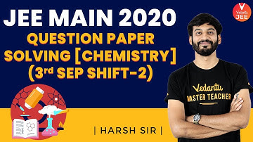 JEE Main 2020 Question Paper 2 Solving [Chemistry] 🧐 (3rd Sep Shift-2) | Harsh Sir | Vedantu JEE