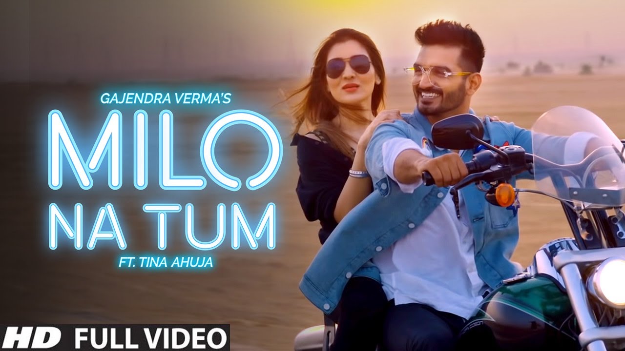 Gajendra Verma   Milo Na Tum ft Tina Ahuja   Official Music Video