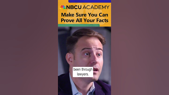 Make Sure You Can Prove All Your Facts - NBCU Academy