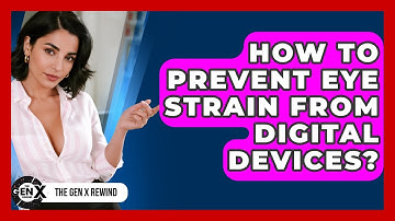 How To Prevent Eye Strain From Digital Devices? - The Gen X Rewind