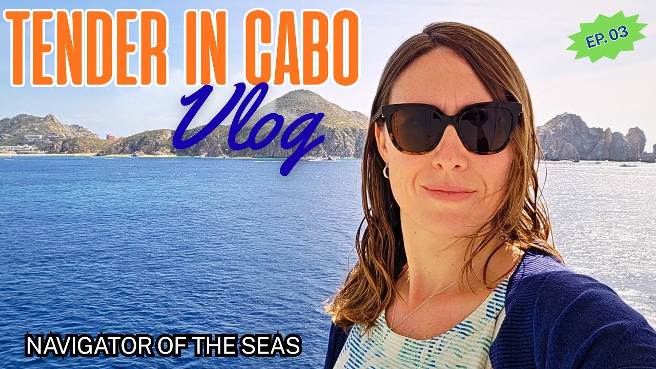 Navigator of the Seas Day 3 Vlog: Tender in Cabo San Lucas Mexico
