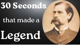 30 Seconds That Made Wyatt Earp a Legend: O.K. Corral.