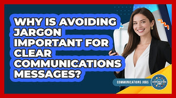 Why Is Avoiding Jargon Important For Clear Communications Messages? - Communications Jobs