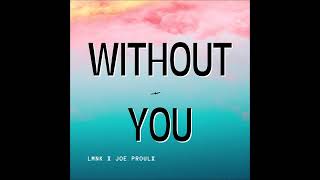 LMNK & Joe Proulx - Without You [Official Audio]