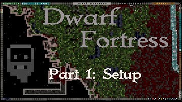 Dwarf Fortress Tutorial: Game Setup (Episode 1)
