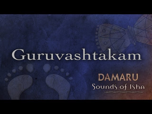 Guruvashtakam | Damaru | Adiyogi Chants | Sounds of Isha | Guru Ashtakam class=