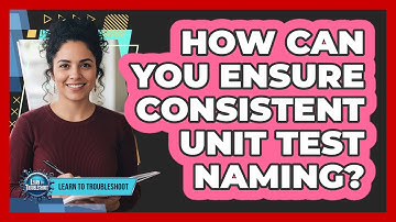 How Can You Ensure Consistent Unit Test Naming?