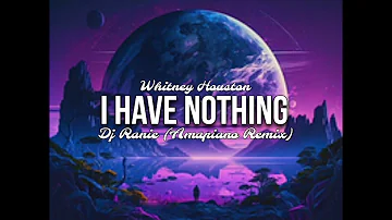 Whitney Houston - I Have Nothing (Dj Ranie Amapiano Remix)