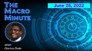 The Macro Minute | June 28, 2022