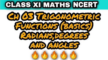 Ch - 3 Trigonometric Functions (Basics)Angles, Degrees and Radians. Class 11 Maths NCERT