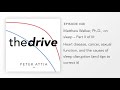 #48–Matt Walker, Ph.D., on Sleep (Part 2 of 3): Heart disease, cancer, causes of sleep disruption...