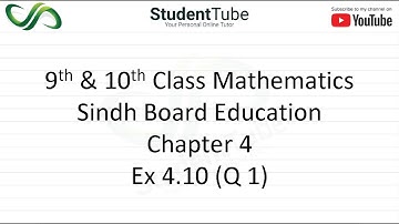 Chapter 4 - Exercise 4.10 - Q 1 (9 & 10 Mathematics - Sindh Board) by Student Tube