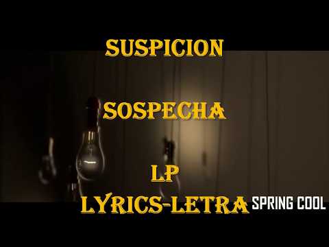 LP - Suspicion  [Lyrics] |Letra Español-Inglés|