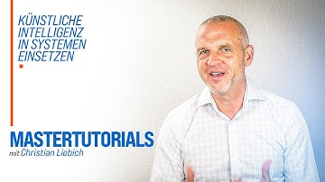 Master Tutorial: Künstliche Intelligenz in Systemen einsetzen