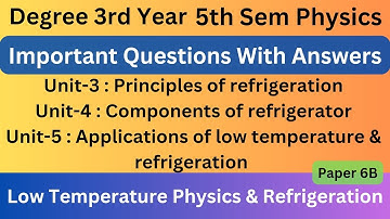 Degree 5th Sem Physics Paper 6B units-3,4,5 Imp Notes #Low_Temperature_Physics_And_Refrigeration*