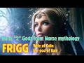Frigg  rank 2 gods from norse mythology  the supreme goddess of home and hearth