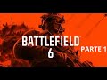 BATTLEFIELD 6  - PARTE 1 [PC]