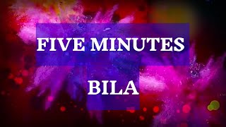 Five minutes - Bila | Lyrics