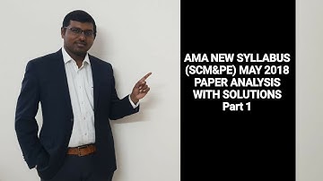 AMA NEW SYLLABUS(SCM&PE) MAY 2018 PAPER ANALYSIS WITH SOLUTIONS- PART 1