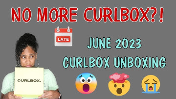 NO MORE CURLBOX?! | June 2023 CurlBox Late Unboxing | CurlBox Update