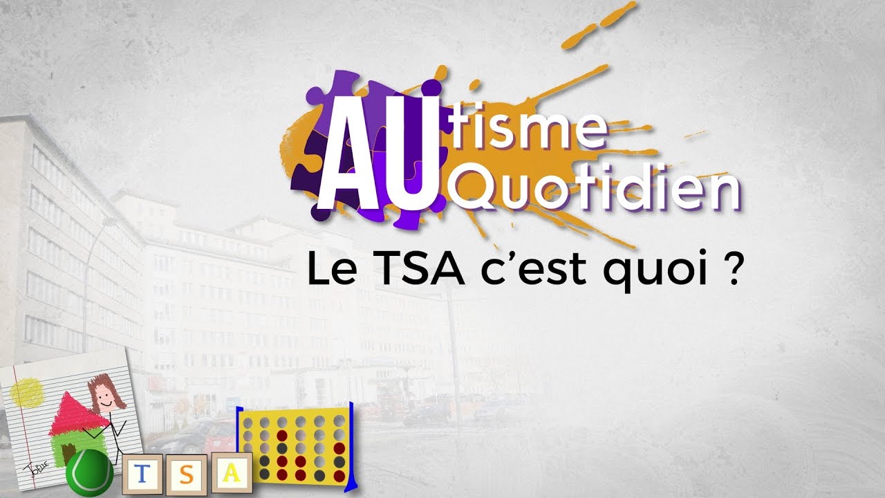 Le TSA, c'est quoi?