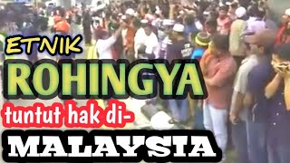 ETNIK ROHINGYA TUNTUT HAK DI MALAYSIA